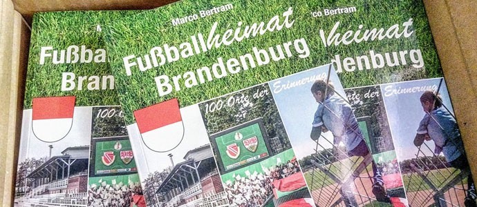 Fußballheimat Brandenburg: 100 Orte der Erinnerung